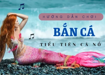 Bắn Cá Tiểu Tiên Cá Nohu – Game bắn cá hot nhất thị trường