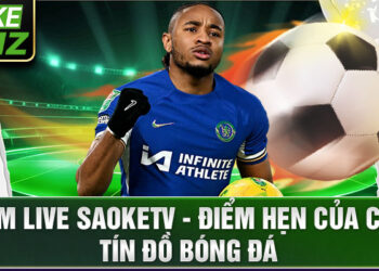 Xem live saoketv: Trực tiếp các sự kiện thể thao hấp dẫn