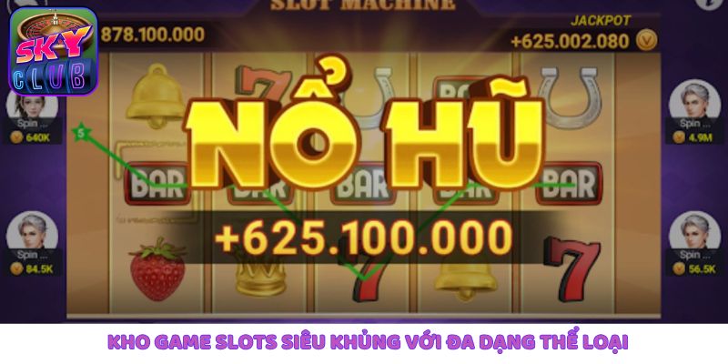 kho game slots sieu khung voi da dang the loai Các Tính Năng Mới Của Skyclub: Cập Nhật Mới Nhất Cho Người Chơi Ảnh Được Tài Trợ