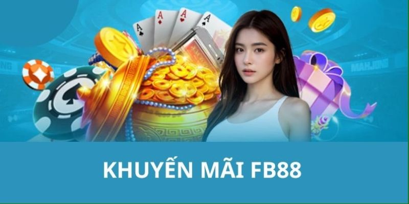 khuyen mai fb88 va cac chuong trinh uu dai hap dan Khuyến Mãi Fb88 - Cơ Hội Tham Gia Tuyệt Vời Cho Game Thủ Ảnh Được Tài Trợ
