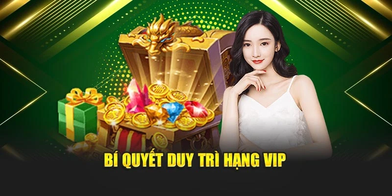 bi quyet duy tri hang vip Hướng dẫn nâng cấp tài khoản lên VIP – Ưu đãi nhận không giới hạn Ảnh Được Tài Trợ
